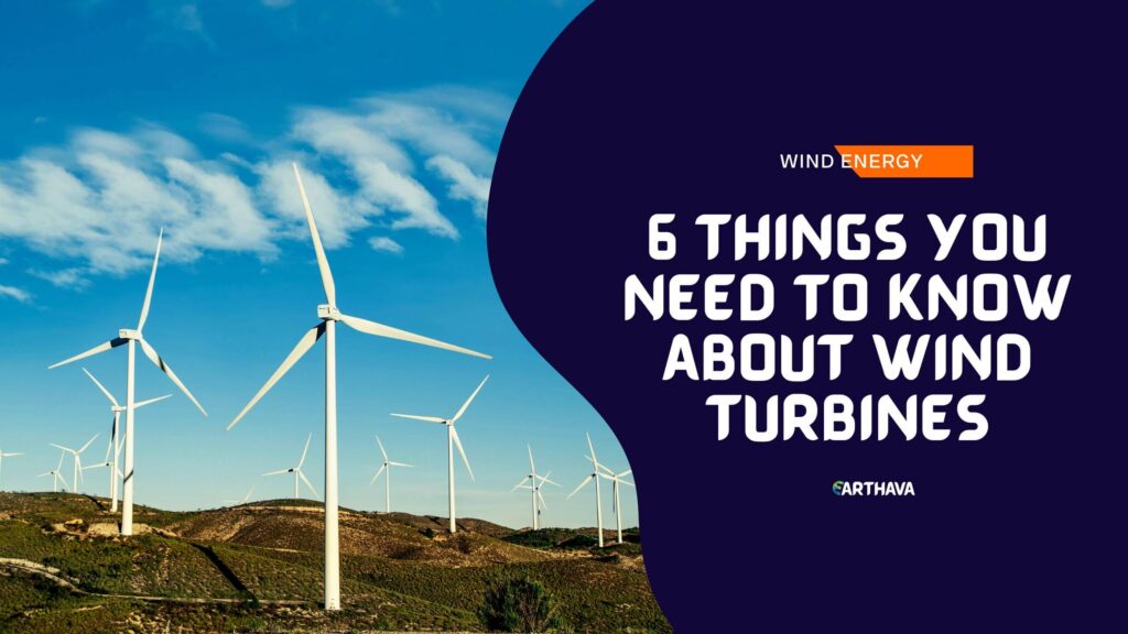 6 Things You Need To Know About Wind Turbines