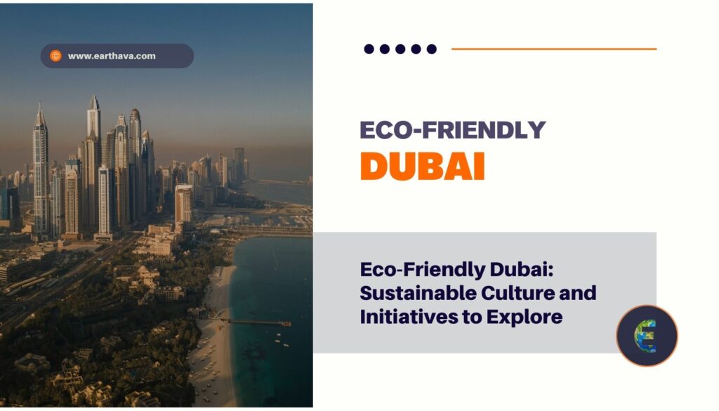 Featured image for article titled "Eco-Friendly Dubai: Sustainable Culture and Initiatives to Explore" on Earthava