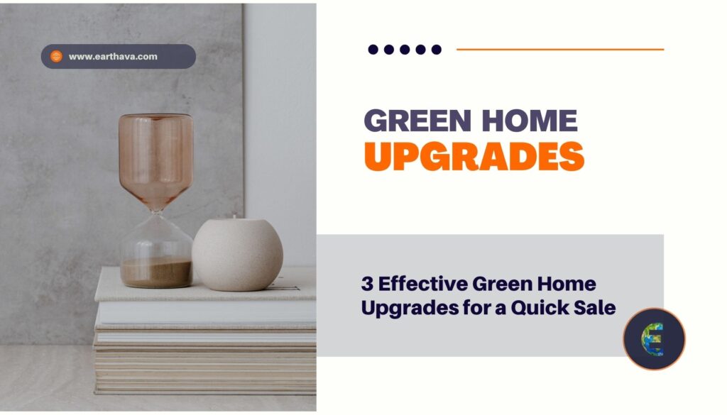 Featured image for article titled "3 Effective Green Home Upgrades for a Quick Sale" on Earthava