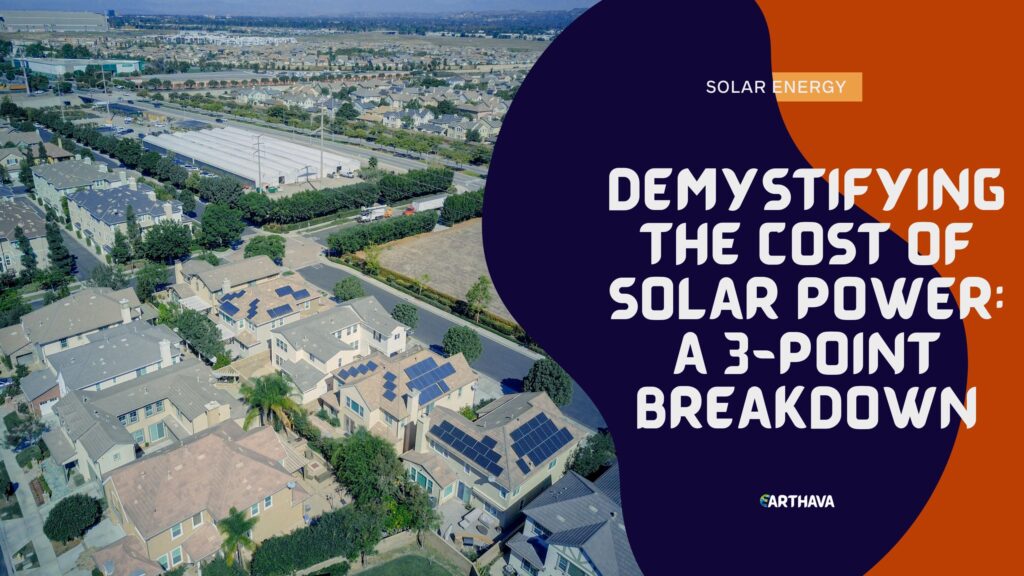 Demystifying the Cost of Solar Power: A 3-Point Breakdown