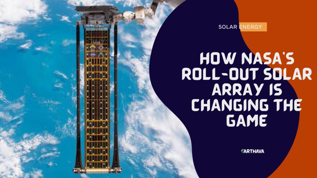 How NASA's Roll-Out Solar Array is Changing the Game