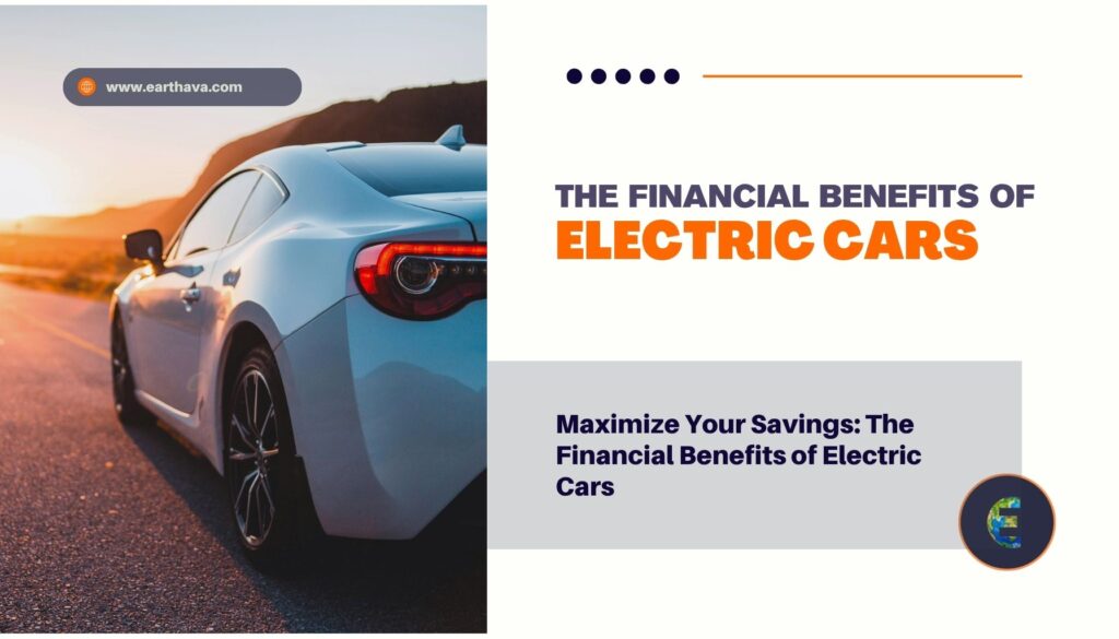 Maximize Your Savings: The Financial Benefits of Electric Cars