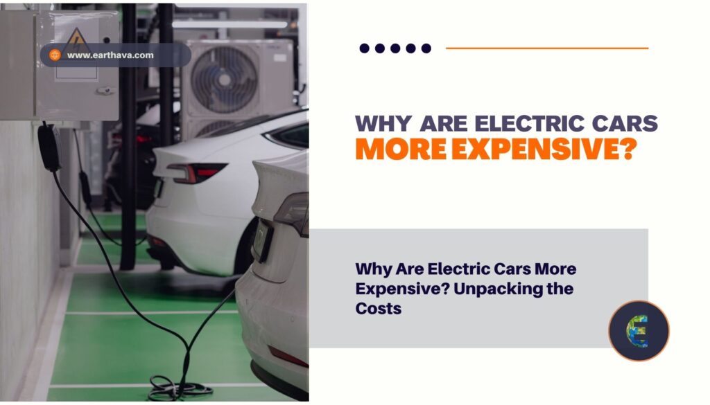 Featured image for article "Why Are Electric Cars More Expensive? Unpacking the Costs" on Earthava