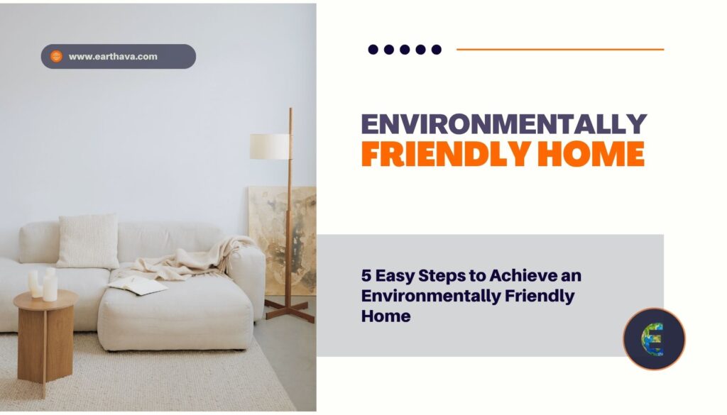 5 Easy Steps to Achieve an Environmentally Friendly Home