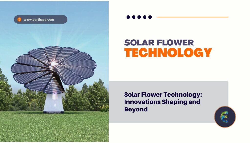 Solar Flower Technology: Innovations Shaping and Beyond