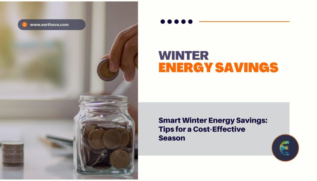Featured image for article "Smart Winter Energy Savings: Tips for a Cost-Effective Season" on Earthava