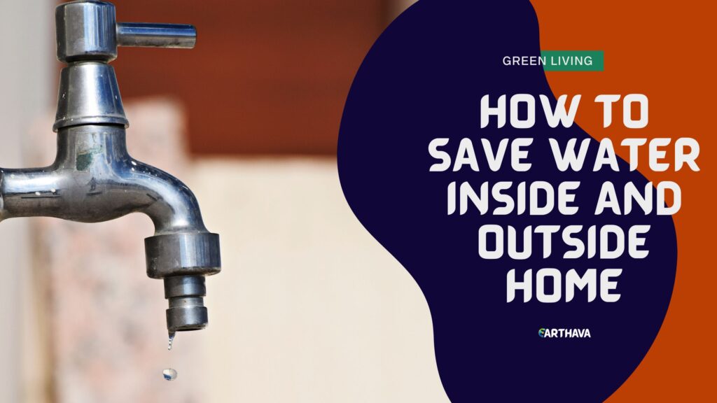 How to Save Water Inside and Outside Home