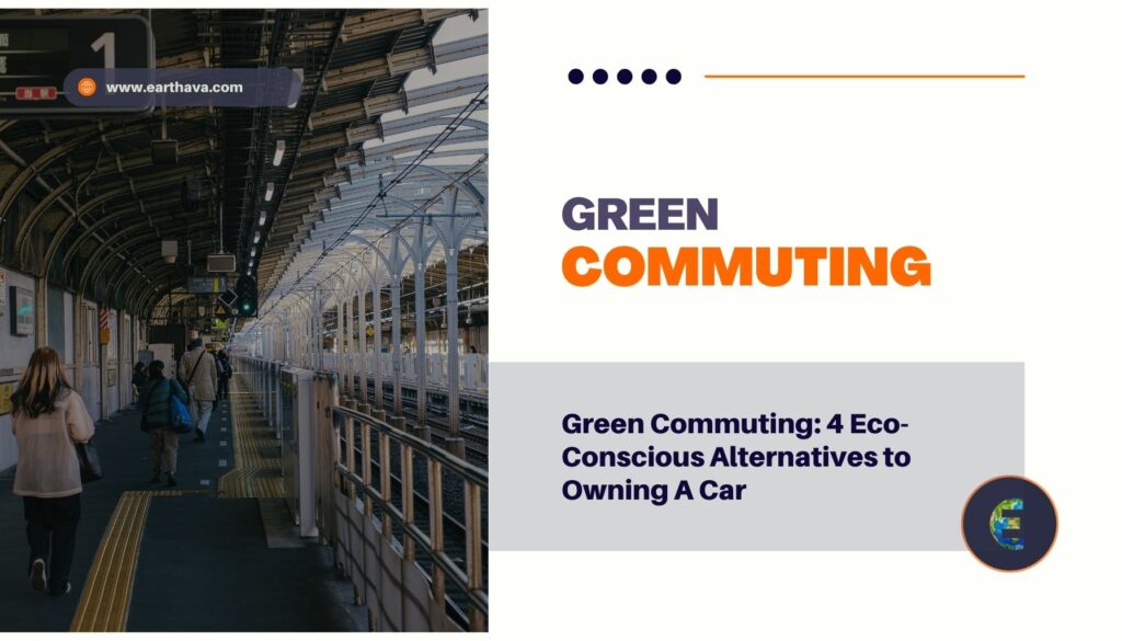 Green Commuting: 4 Eco-Conscious Alternatives to Owning A Car