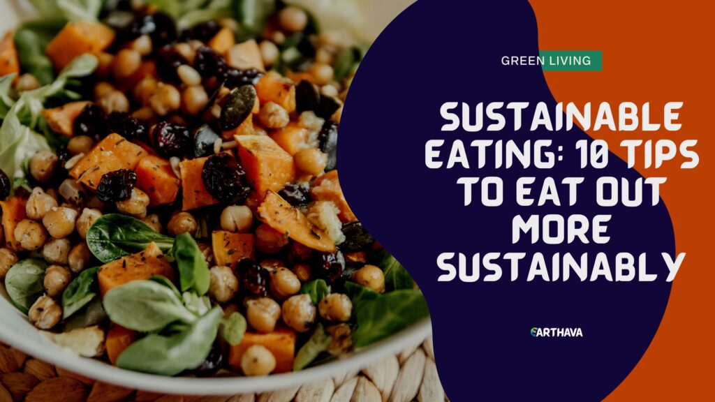 Sustainable Eating- 10 Tips to Eat Out More Sustainably
