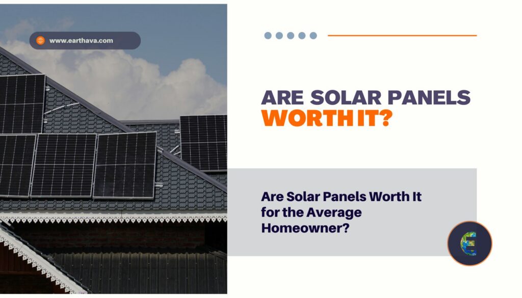 Are Solar Panels Worth It for the Average Homeowner?