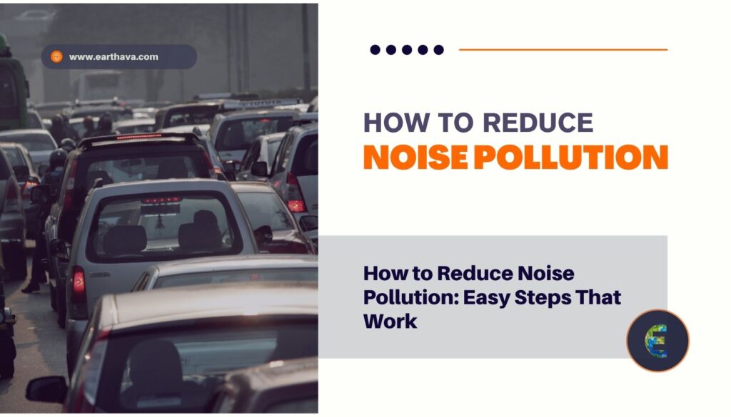 How to Reduce Noise Pollution: Easy Steps That Work