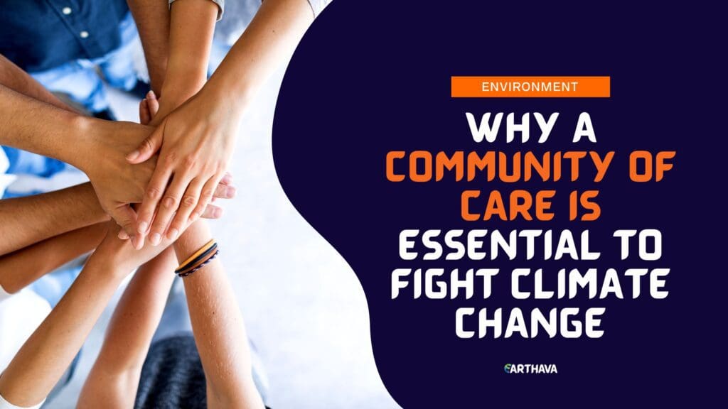 Why a Community of Care Is Essential to Fight Climate Change