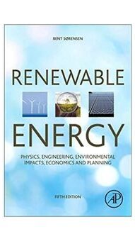 Cover of 'Renewable Energy: Physics, Engineering, Environmental Impacts, Economics and Planning' by Bent Sørensen, offering a comprehensive guide to renewable energy systems.