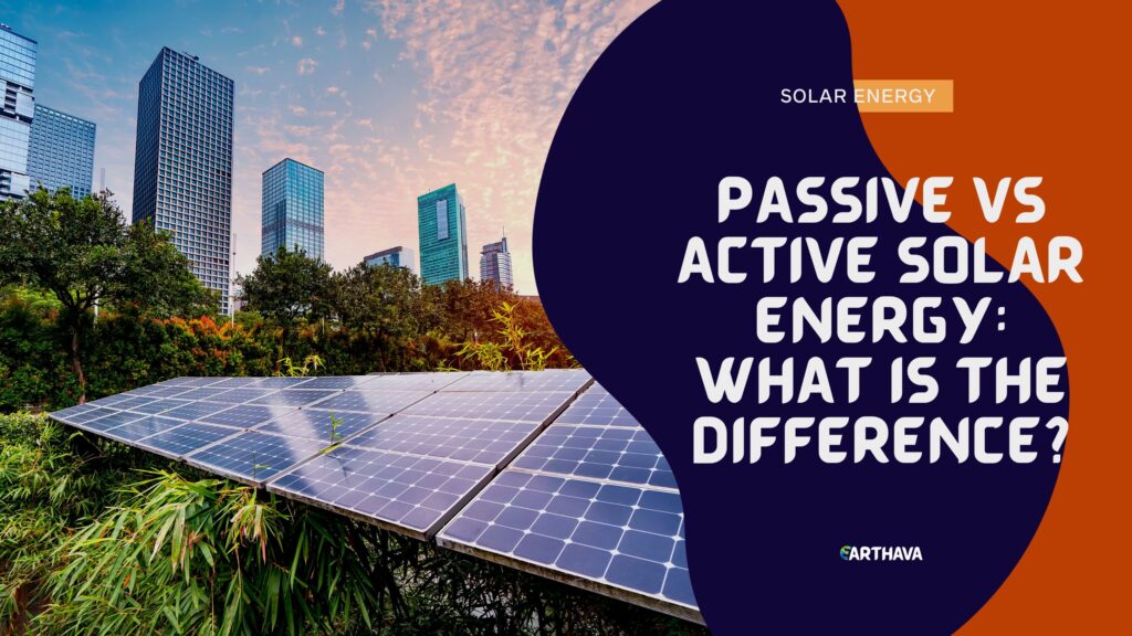 Passive VS Active Solar Energy: What Is The Difference?