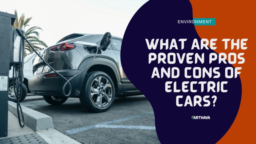 What Are The Proven Pros and Cons of Electric Cars?
