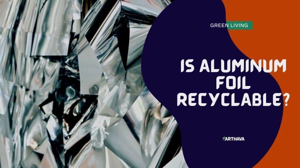 Is Aluminum Foil Recyclable?