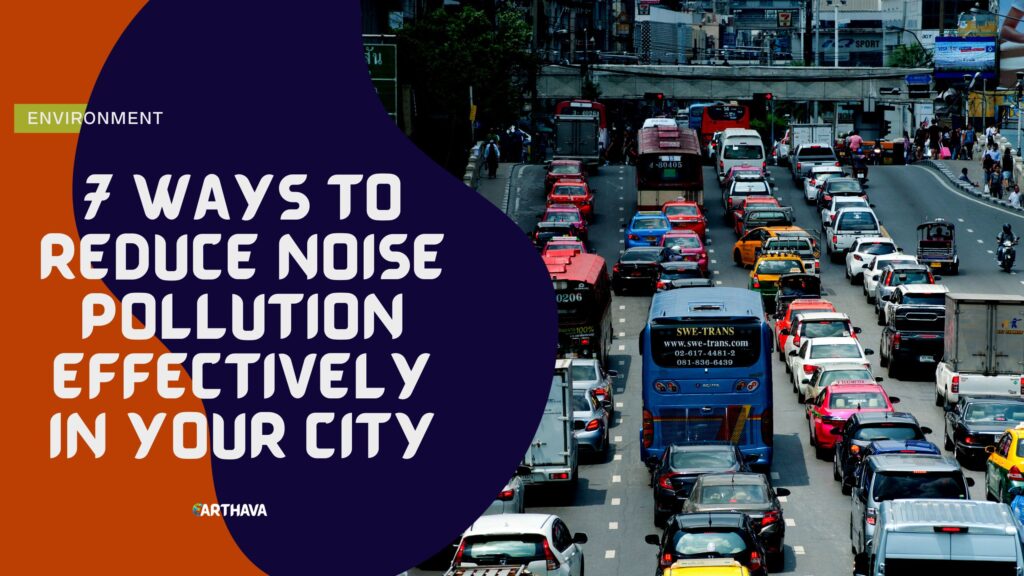 7 Ways To Reduce Noise Pollution Effectively in Your City