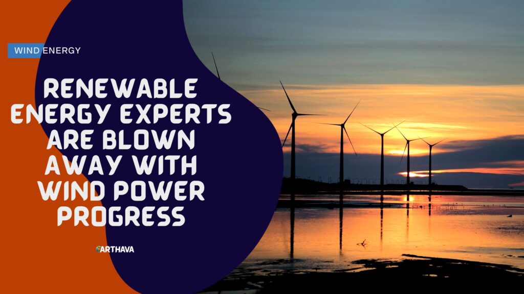 Renewable Energy Experts are Blown away with Wind Power Progress