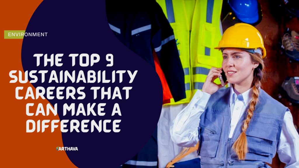 The Top 9 Sustainability Careers That Can Make a Difference
