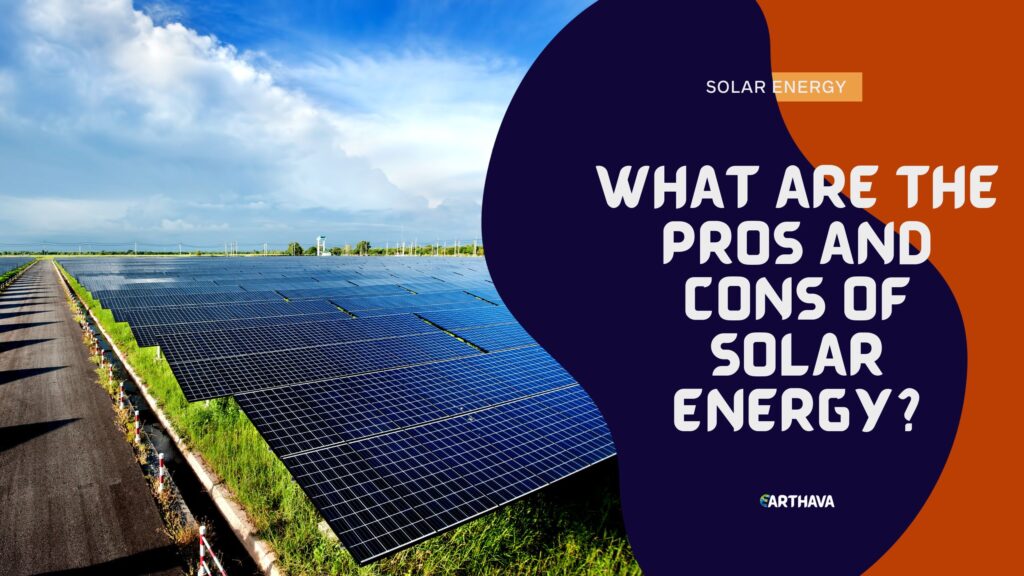 What Are The Pros and Cons of Solar Energy?
