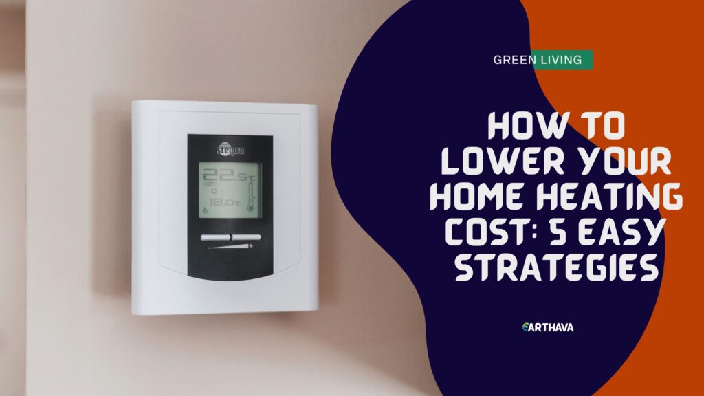 How to Lower Your Home Heating Cost: 5 Easy Strategies