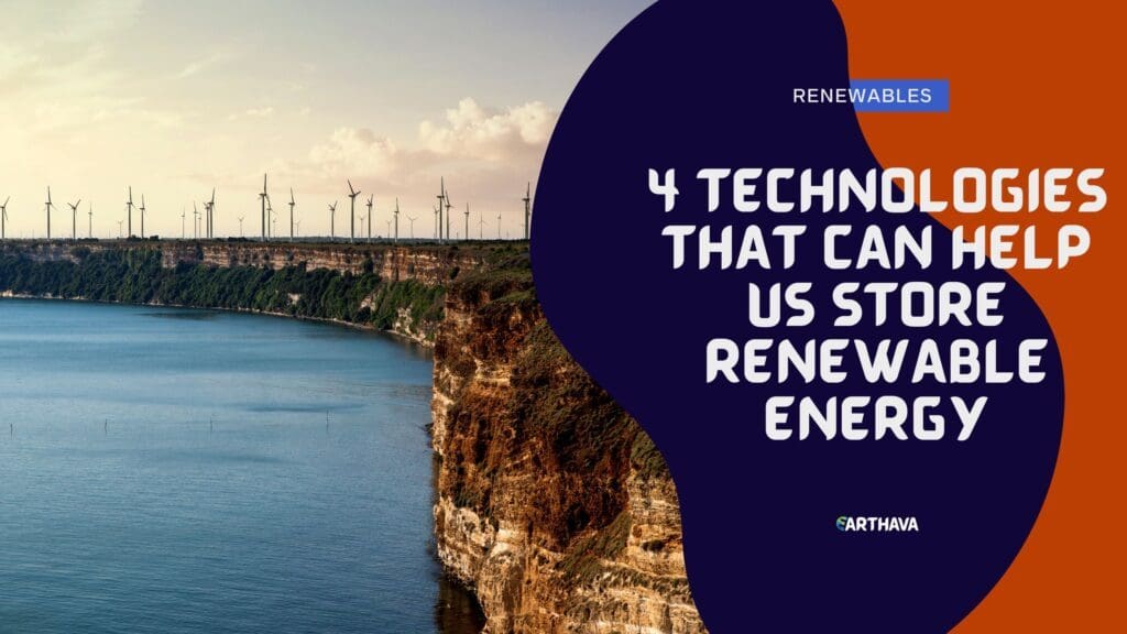 4 Technologies That Can Help Us Store Renewable Energy