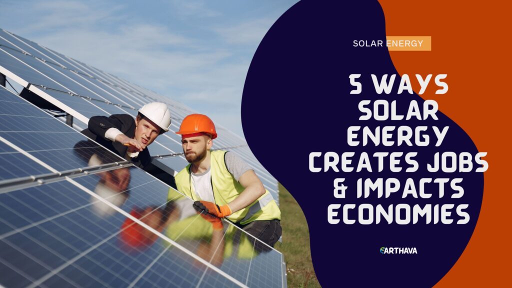 5 Ways Solar Energy Creates Jobs & Impacts Economies
