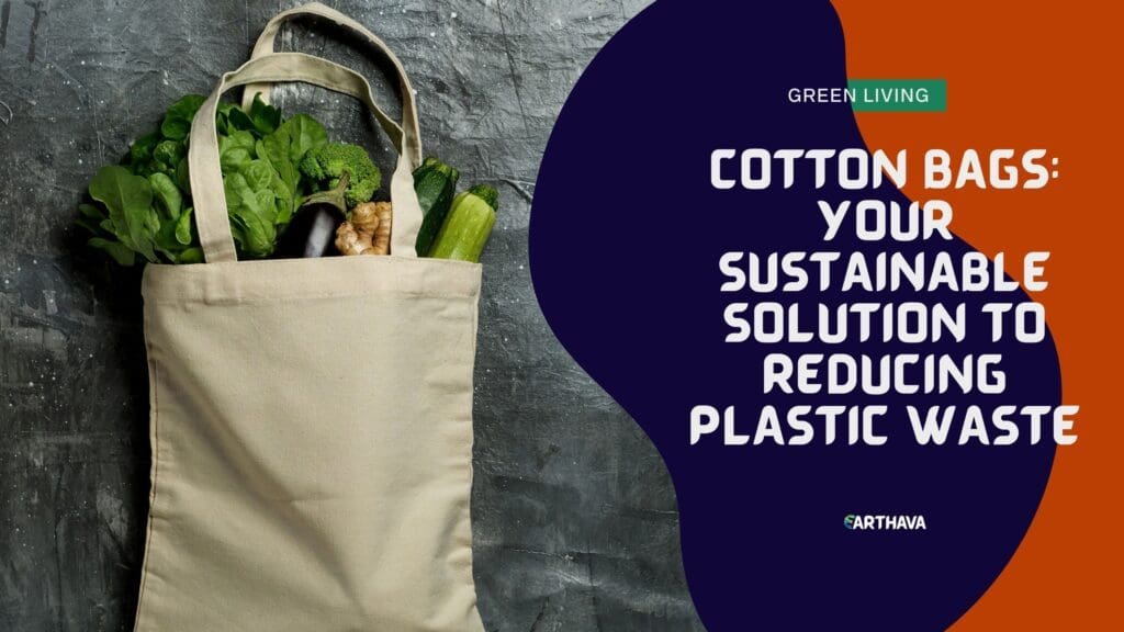 Cotton Bags: Your Sustainable Solution to Reducing Plastic Waste