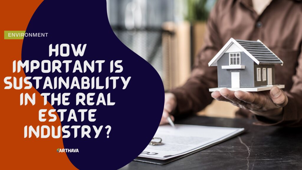 How Important Is Sustainability in The Real Estate Industry?