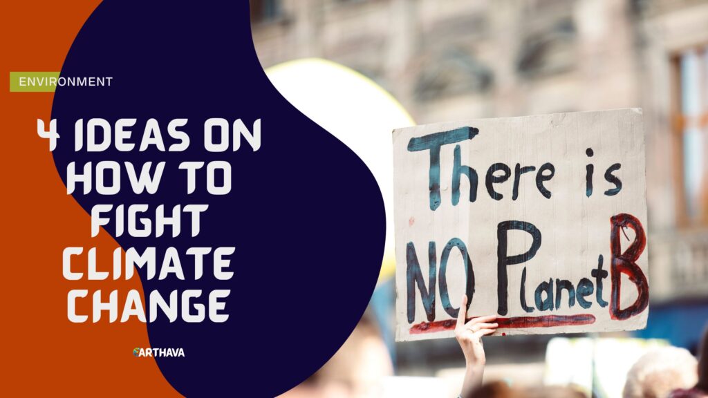 4 Ideas On How To Fight Climate Change