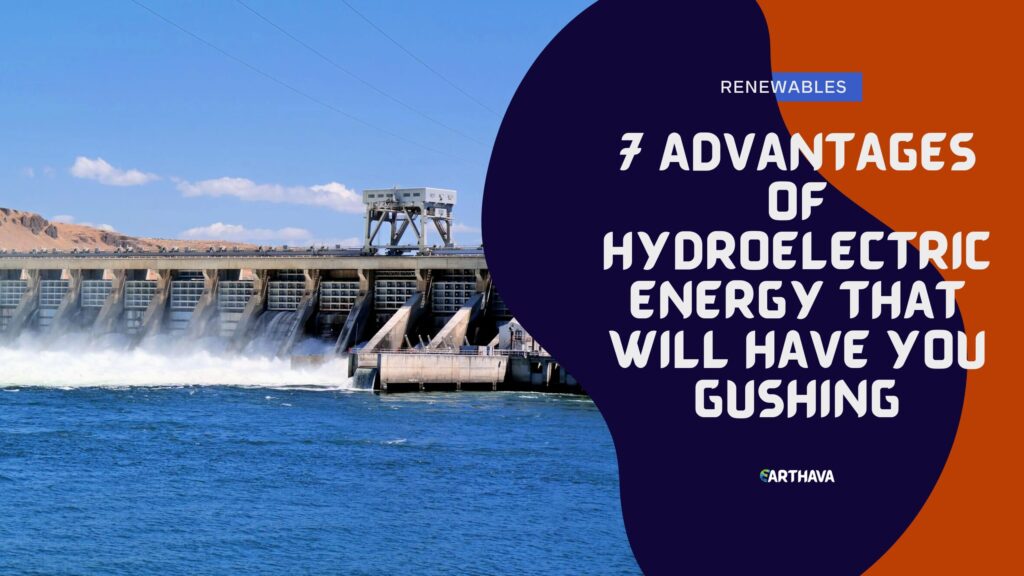 7 Advantages Of Hydroelectric Energy That Will Have You Gushing