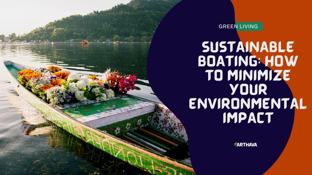 Sustainable Boating: How to Minimize Your Environmental Impact
