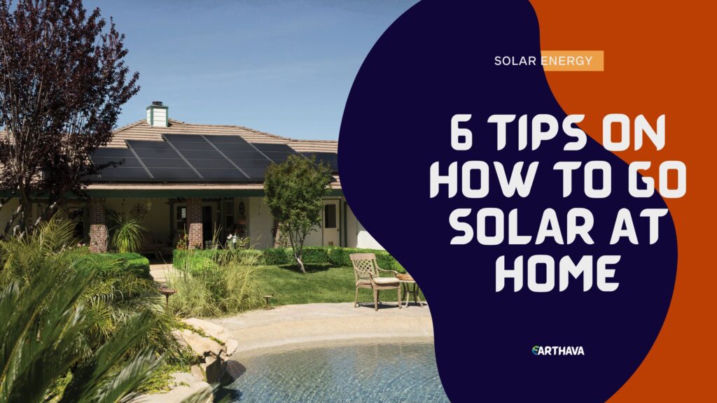 6 Tips On How To Go Solar At Home