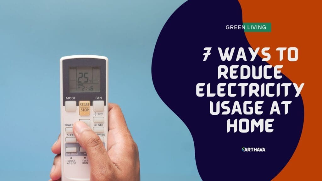 7 Ways to Reduce Electricity Usage at Home