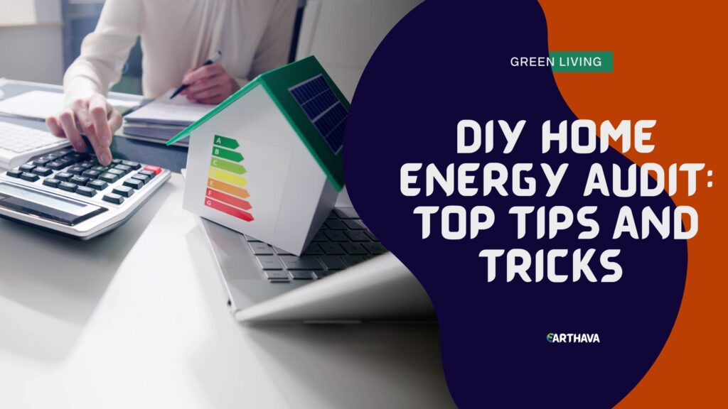 DIY Home Energy Audit: Top Tips and Tricks 