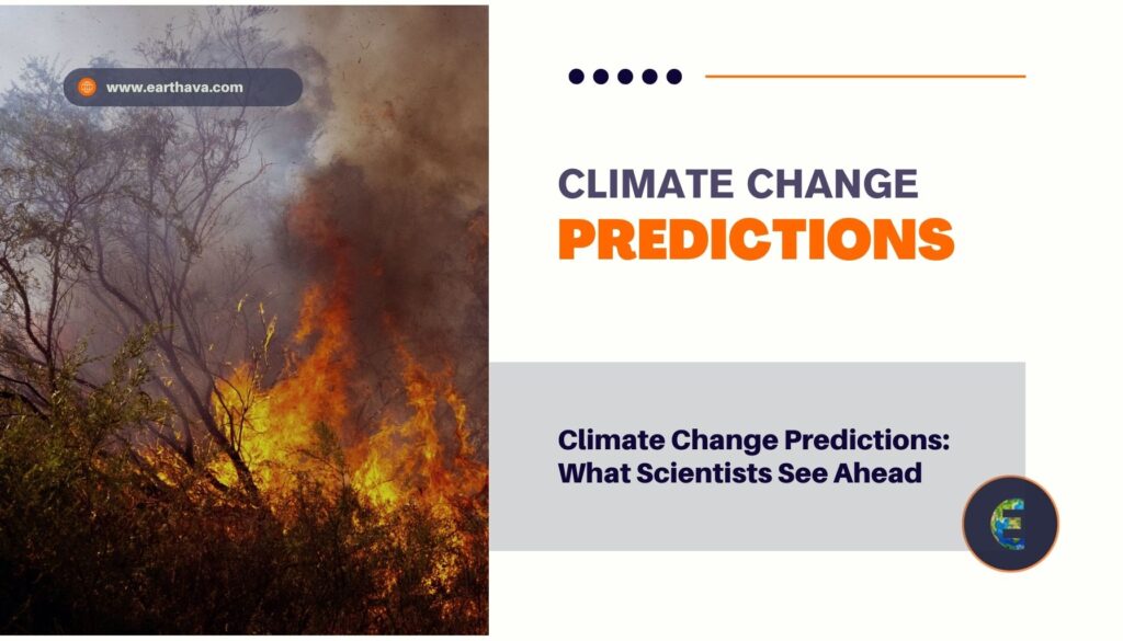 Climate Change Predictions: What Scientists See Ahead