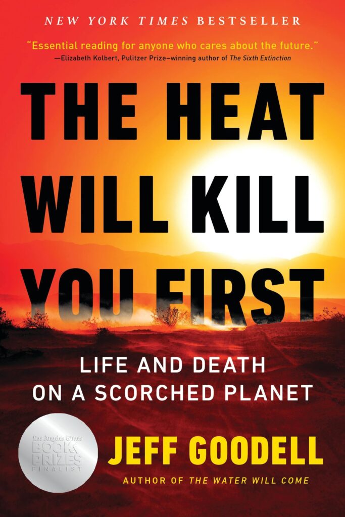 Cover of 'The Heat Will Kill You First: Life and Death on a Scorched Planet' by Jeff Goodell, exploring the deadly impact of extreme heat caused by climate change.