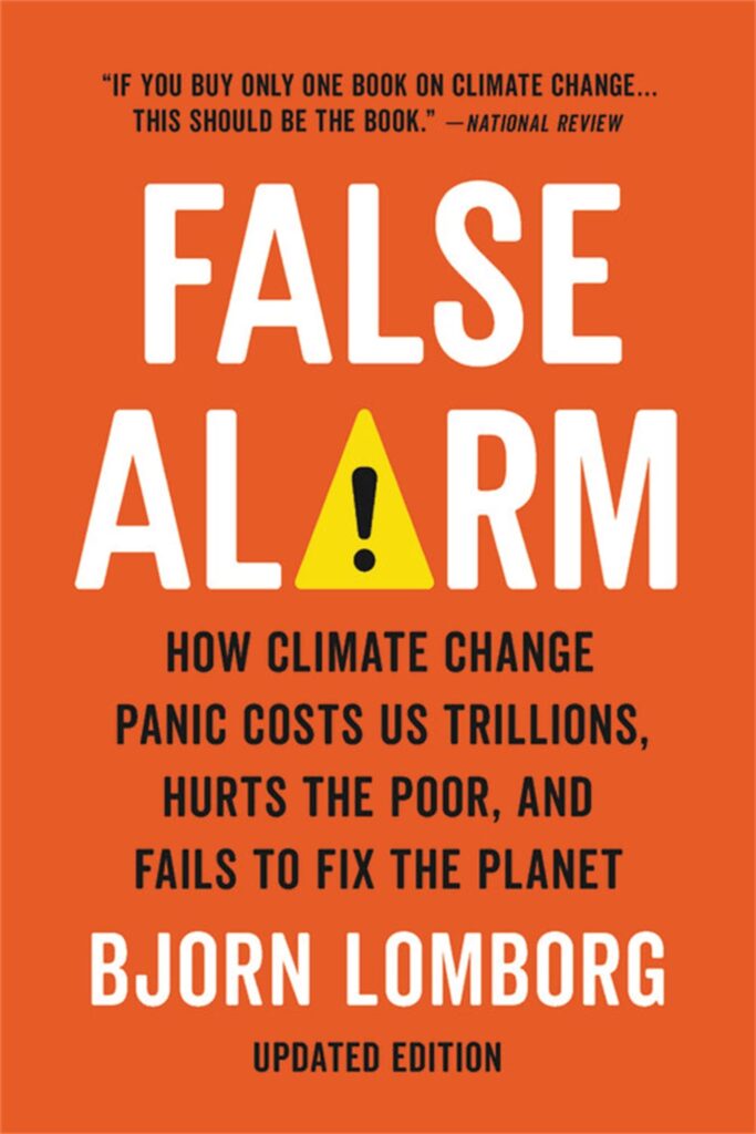 Cover of 'False Alarm: How Climate Change Panic Costs Us Trillions, Hurts the Poor, and Fails to Fix the Planet' by Bjorn Lomborg, presenting a critical perspective on climate change policies and their economic impact.