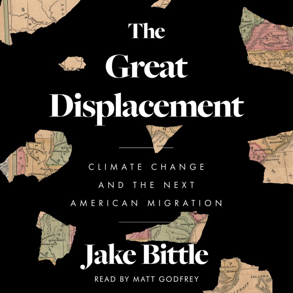Cover of 'The Great Displacement: Climate Change and the Next American Migration' by Jake Bittle, exploring the impacts of climate change on migration patterns and displaced communities in the United States.