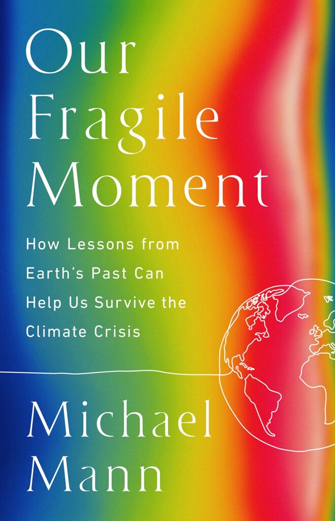 Cover of 'Our Fragile Moment: How Lessons from Earth's Past Can Help Us Survive the Climate Crisis' by Michael E. Mann, exploring the history of Earth's climate and the lessons it offers for addressing the current climate crisis.