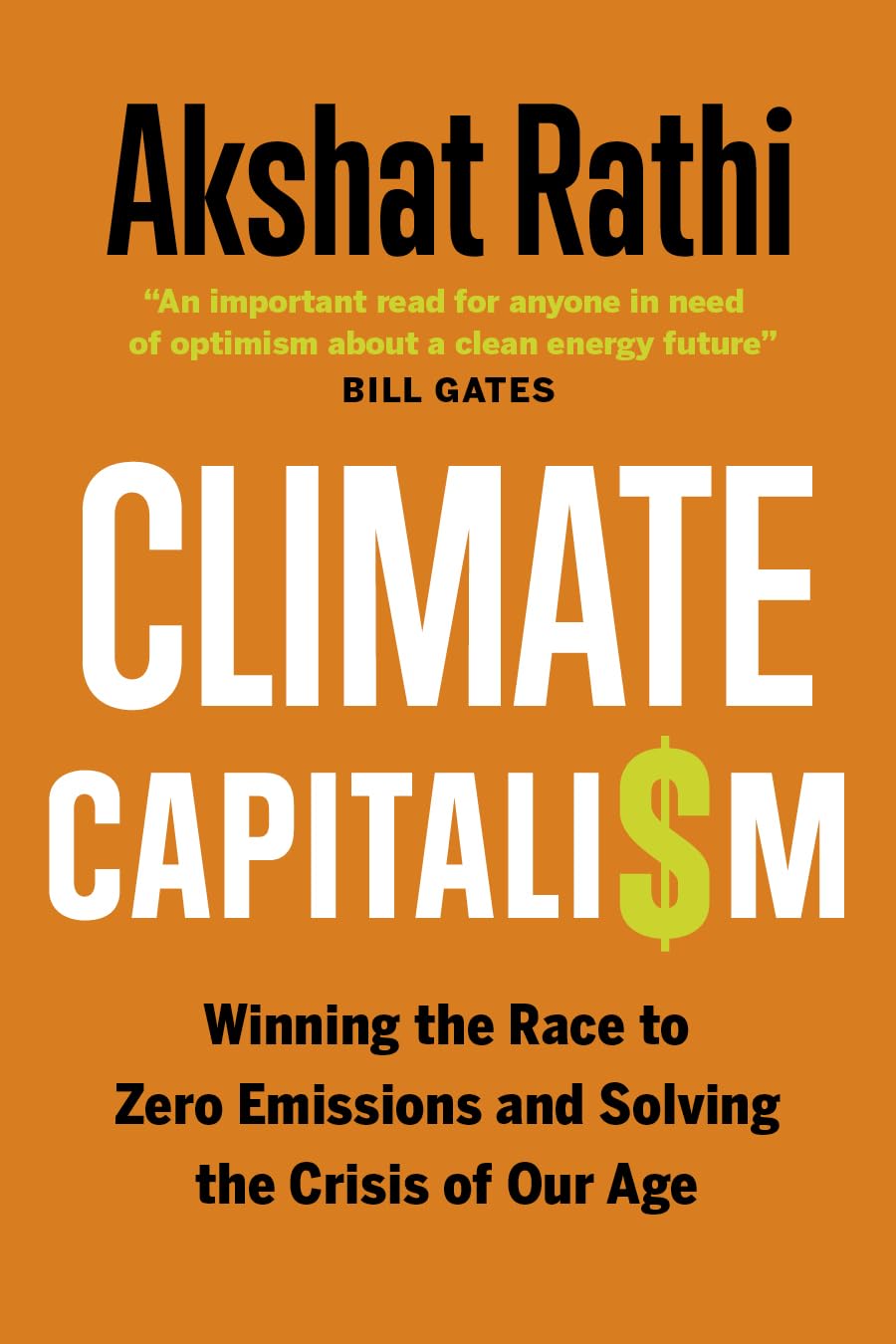 Cover of 'Climate Capitalism: Business and the New Economy of Climate Change' by Akshat Rathi, exploring how businesses can profit while addressing climate change through sustainable practices and innovations.