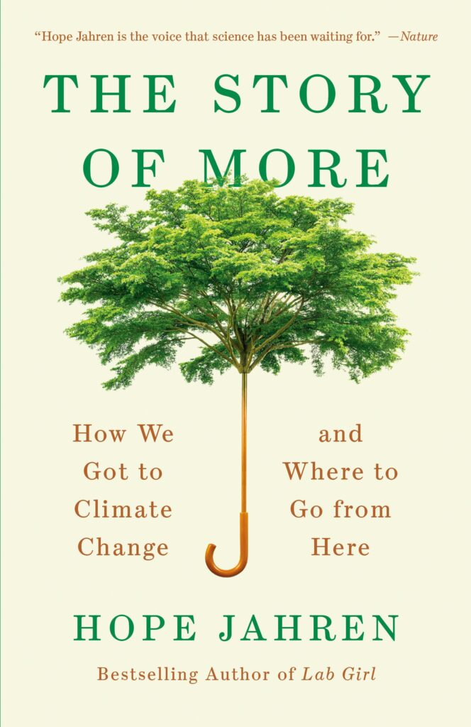 Cover of 'The Story of More: How We Got to Climate Change and Where to Go From Here' by Hope Jahren, exploring the history of human consumption and its impact on the environment and climate.