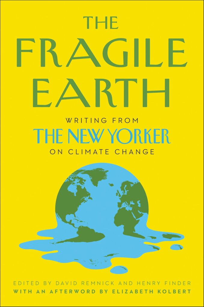 Cover of 'The Fragile Earth: Writing from The New Yorker on Climate Change' edited by David Remnick, featuring a collection of essays on the environmental challenges posed by climate change, as presented by The New Yorker.