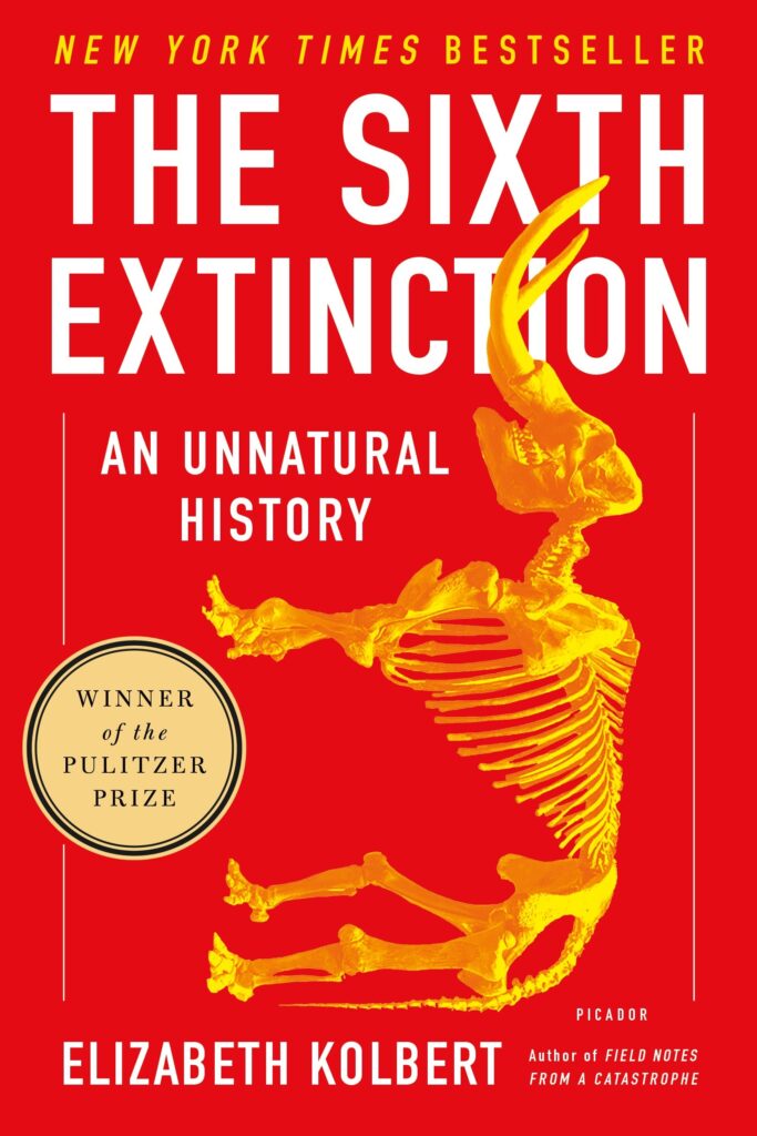 Cover of 'The Sixth Extinction: An Unnatural History' by Elizabeth Kolbert, examining the ongoing mass extinction event caused by human activity and its devastating impact on biodiversity.