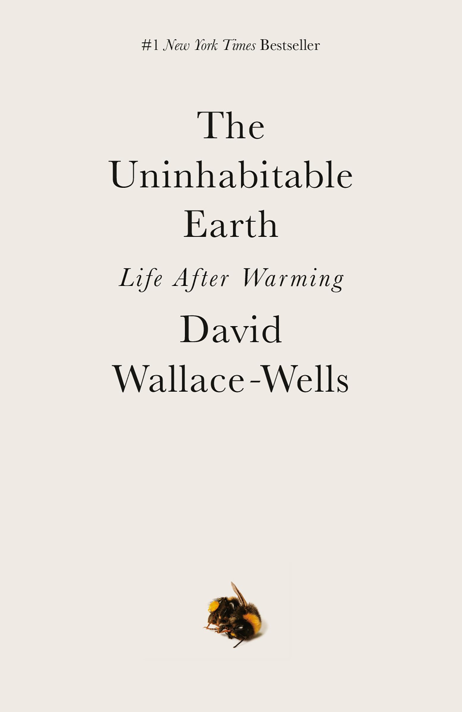 Cover of 'The Uninhabitable Earth: Life After Warming' by David Wallace-Wells, examining the catastrophic consequences of climate change and the urgent need for action.