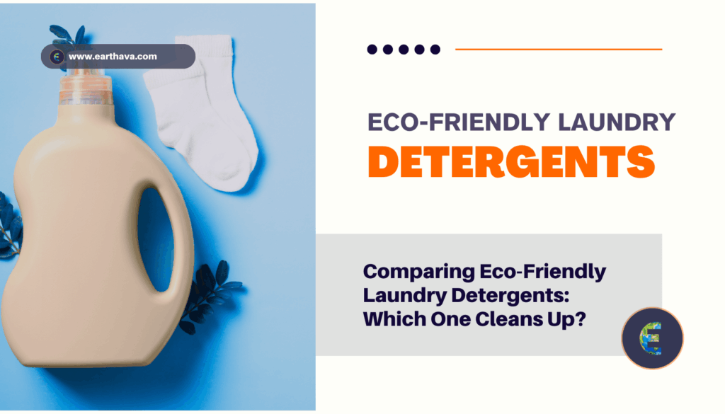 Comparing Eco-Friendly Laundry Detergents: Which One Cleans Up?
